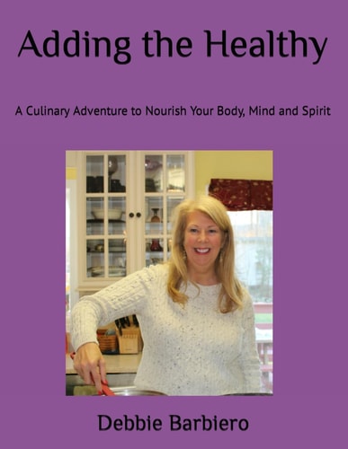 Adding the Healthy A Culinary Adventure to Nourish Your Body, Mind and Spirit