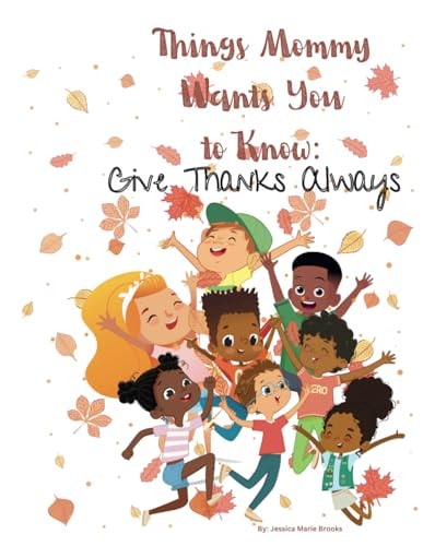 Things Mommy Wants You to Know Give Thanks Always