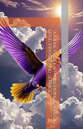 "Journeys of Faith Inspiring Tales of Love, Prayer, and Service"