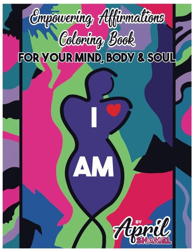 "I AM" Empowering Affirmations Coloring Book For Your Mind, Body & Soul