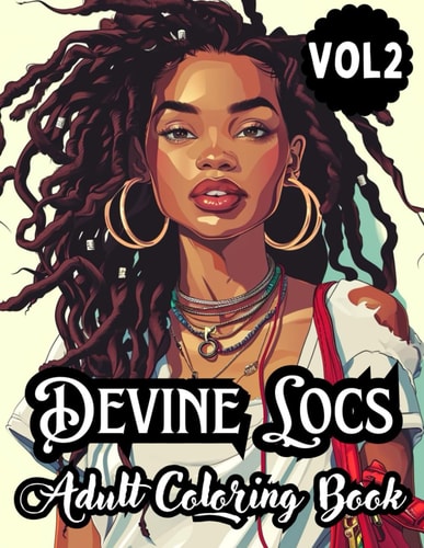 Devine Locs Adult Coloring Book Vol 2 Beautiful Illustrations Celebrating Womanly Power, For Stress Relief and Relaxation