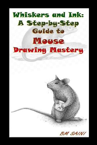Whiskers and Ink A Step-by-Step Guide to Mouse Drawing Mastery