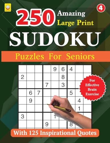 250 Amazing Large Print SUDOKU Puzzles For Seniors BOOK 4: With 125 Inspirational Quotes: 250 Puzzles with Solutions
