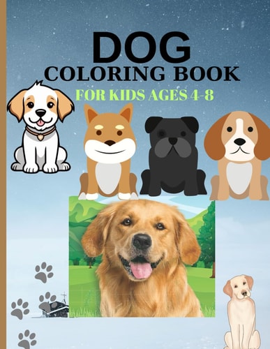 DOG Coloring Book For Kids Ages 4-8 30 Dog Coloring Book for Kids Ages 4-8, - Pages 60 ( Sheets 30 ).
