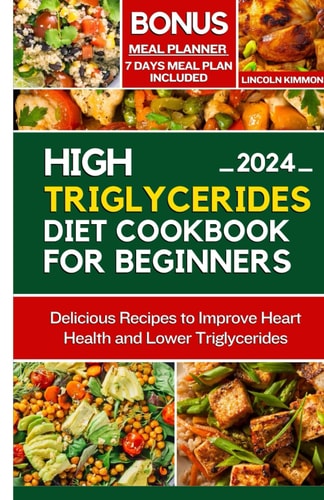High Triglycerides Diet Cookbook for Beginners Delicious Recipes to Improve Heart Health and Lower Triglycerides