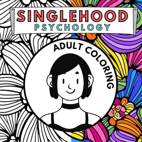 Singlehood Psychology Coloring Book 21 Affirmations to Help You Embrace and Enjoy Being Single