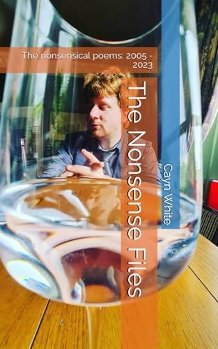The Nonsense Files The Nonsensical Poems: 2005 - 2023