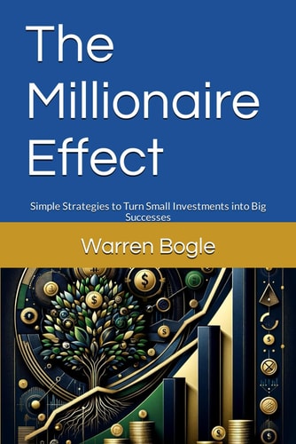 The Millionaire Effect Simple Strategies to Turn Small Investments Into Big Successes