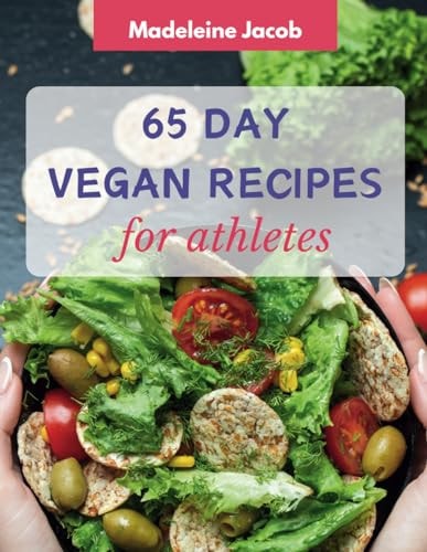 65 Day Vegan Recipes For Athletes A Cookbook For Athletes
