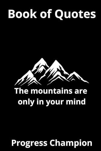 Book of Quotes The Mountains are Only in Your Mind