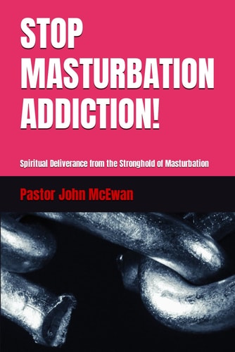 Stop Masturbation Addiction! Spiritual Deliverance from the Stronghold of Masturbation