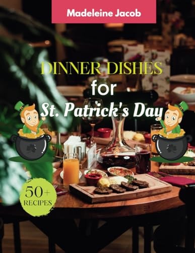 50+ Recipes Dinner Dishes For St Patrick's Day Cookbook For St Patrick's Day