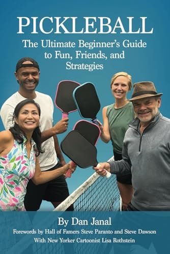 Pickleball The Ultimate Beginner's Guide to Fun, Friends, and Strategies
