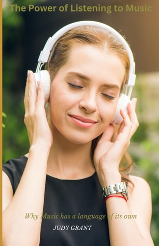 The Power of Listening to Music Why Music Has a Language of Its Own