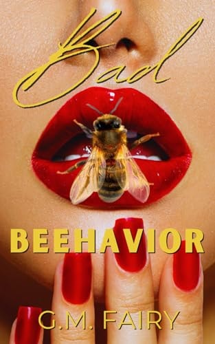 Bad Beehavior A Pollinator Love Story