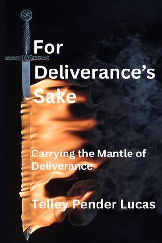 For Deliverance's Sakes Carrying the Mantle of Deliverance
