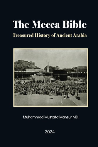The Mecca Bible Treasured History of Ancient Arabia