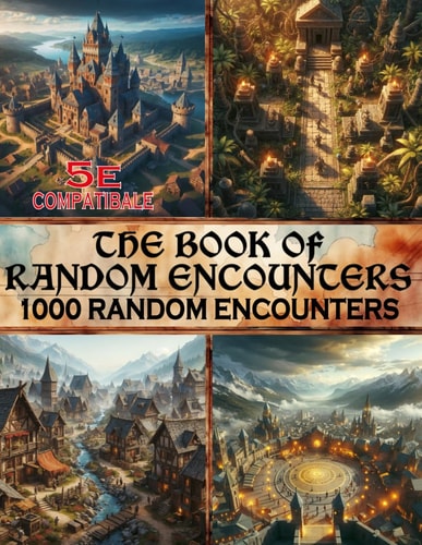 The Book of Random Encounters 1000 Encounters Ideas for Fantasy Role-Playing Games, Dungeon, City, Village....encounters, D10, DND 5e