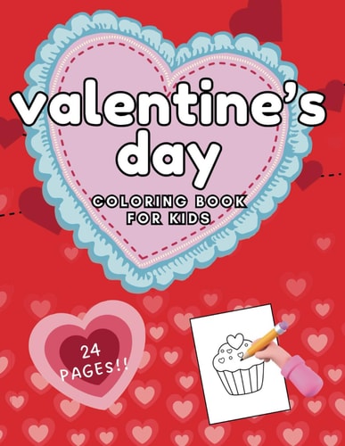 Valentine's Day Coloring Book For Kids 24 Fun Pages for Children to Celebrate Valentine's Day