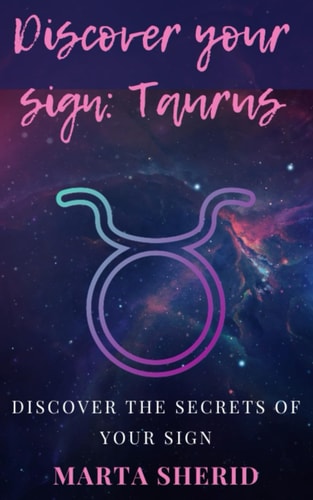 Discover Your Sign Taurus: Discover the Secrets of Your Sign