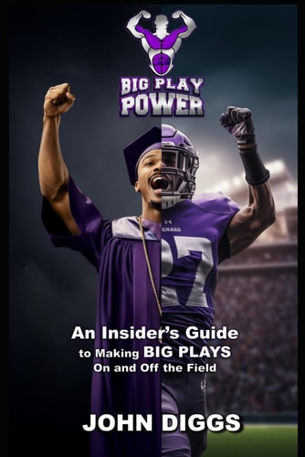 Big Play Power An Insider's Guide to Making Big Plays On and Off the Field