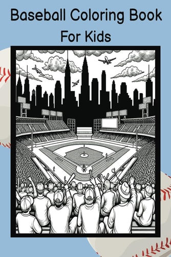 Baseball Coloring Book for Kids A Creative Journey Through America's Favorite Pastime