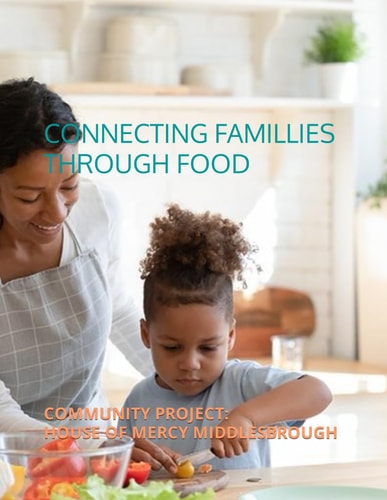 Connecting Families Through Food Community Project: House of Mercy Middlesbrough