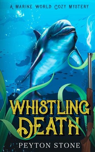 Whistling Death A Marine World Cozy Mystery