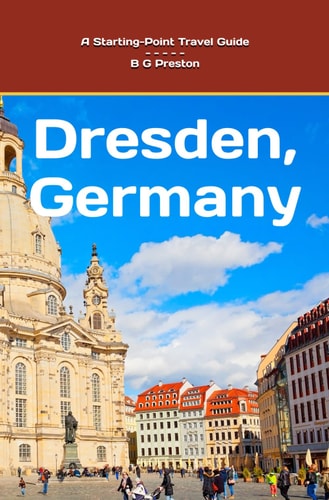 Dresden, Germany And Highlights of the Saxony Region