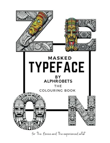 Masked TypeFace by Alphrobets Unmask Creativity & Wisdom: Color Letters with Inspirational Quotes in this Wonderful Coloring Book.