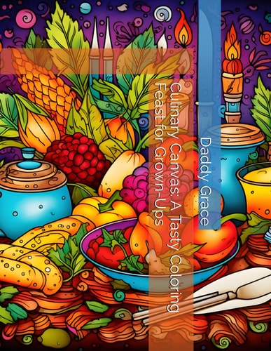 Culinary Canvas A Tasty Coloring Feast for Grown-Ups