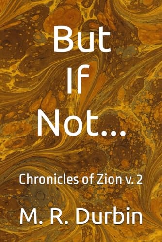 But If Not Chronicles of Zion V. 2