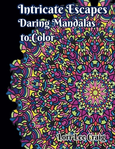 Intricate Escapes Daring Mandalas to Color You Bring the Color!
