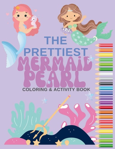 The Prettiest Mermaid Pearl Coloring & Activity Book