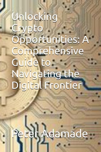 Unlocking Crypto Opportunities A Comprehensive Guide to Navigating the Digital Frontier