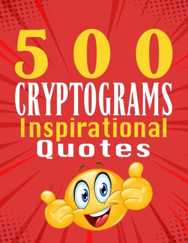 500 Cryptograms of Inspirational Quotes Unraveling Inspiration in Cryptograms