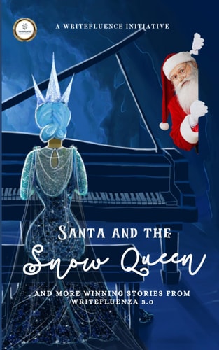 Santa and the Snow Queen And More Winning Stories from WriteFluenza 3.0