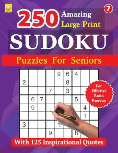 250 Amazing Large Print SUDOKU Puzzles For Seniors BOOK 7: With 125 Inspirational Quotes: Puzzles with Solutions