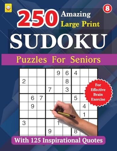 250 Amazing Large Print SUDOKU Puzzles For Seniors BOOK 8: With 125 Inspirational Quotes: Puzzles with Solutions