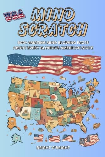 Mind Scratch USA 500+ Amazing Mind Blowing Facts About Every Glorious American State