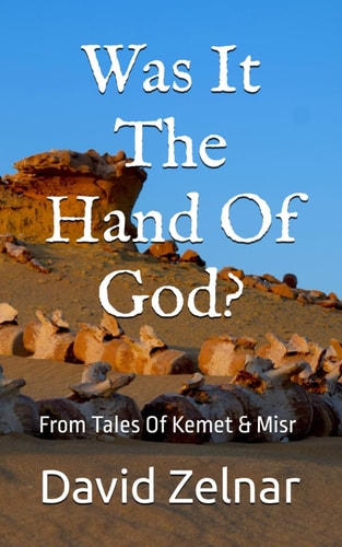 Was It The Hand Of God? From Tales Of Kemet & Misr