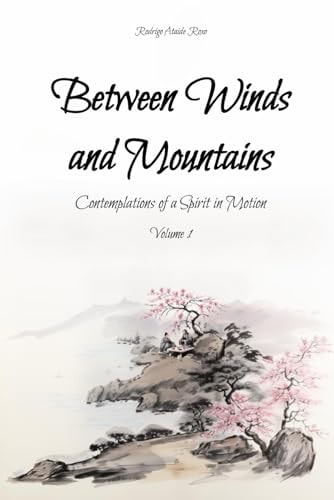 Between Winds and Mountains Contemplations of a Spirit in Motion
