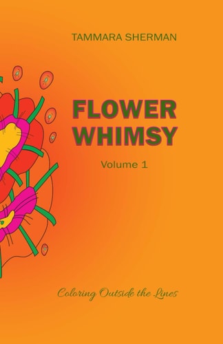 Flower Whimsy, Volume 1 Coloring Outside the Lines