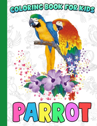 Parrot Coloring Book For Kids Parrot Coloring Pages With Awesome Artistic Illustrations For Fans