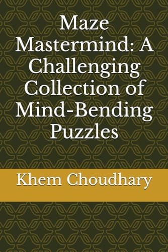 Maze Mastermind A Challenging Collection of Mind-Bending Puzzles