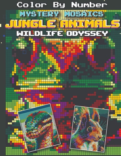 MYSTERY MOSAICS JUNGLE ANIMALS COLOR BY NUMBER WILDLIFE ODYSSEY 50 Hidden Pixel Art Coloring... Book Black Background Pop-art for Adults & Teens