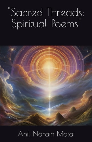 "Sacred Threads Spiritual Poems"