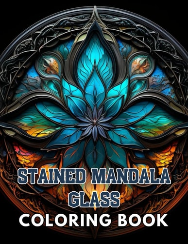 Stained Mandala Glass Coloring Book High Quality +100 Beautiful Desings for All Ages, A Lot of Fun