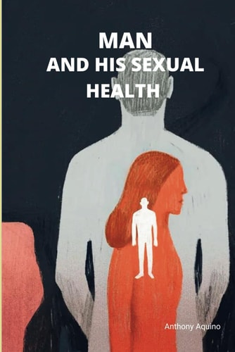 Man And His Sexual Health Navigating Intimacy, Wellness, in Physical Activity for a Satisfying Sexual Life And Health Lifestyle
