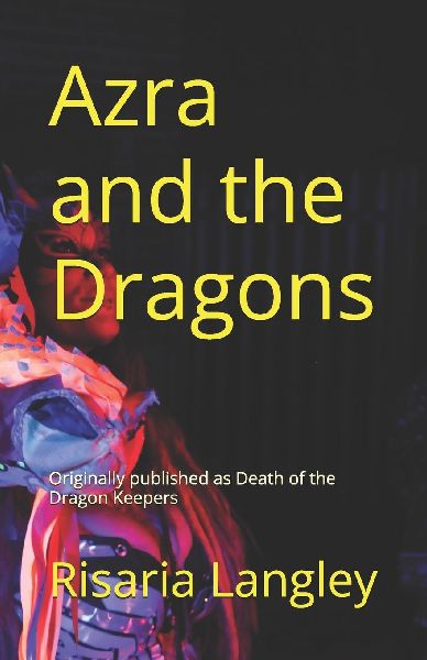 Azra and the Dragons: Originally published as Death of the Dragon Keepers